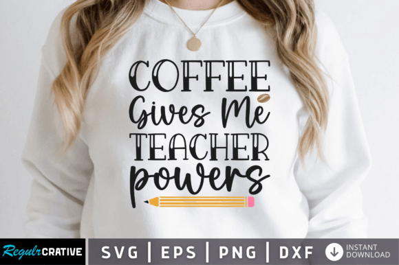 Coffee Gives Me Teacher Svg: Graphics for Crafts