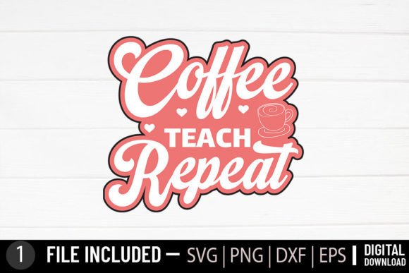 Coffee Teach Repeat: SVG Graphics for Crafts