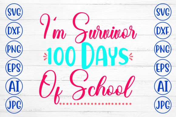 I'm Survivor 100 Days SVG: Graphics for Crafts
