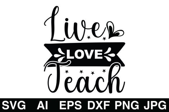 Live Love Teach Teacher SVG for Crafts & Graphics