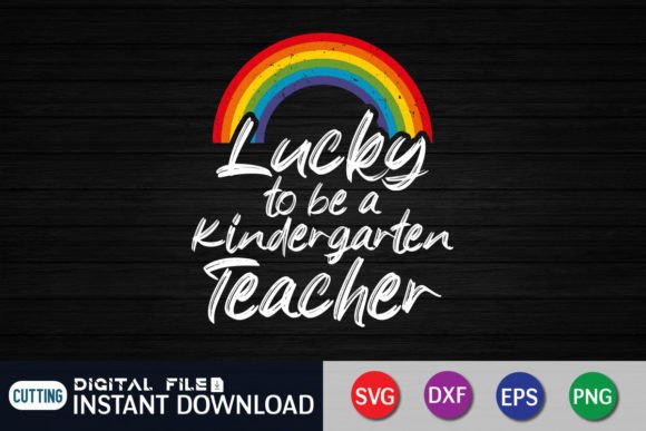 Lucky to Be a Kindergarten Teacher Svg for Crafts and Graphics