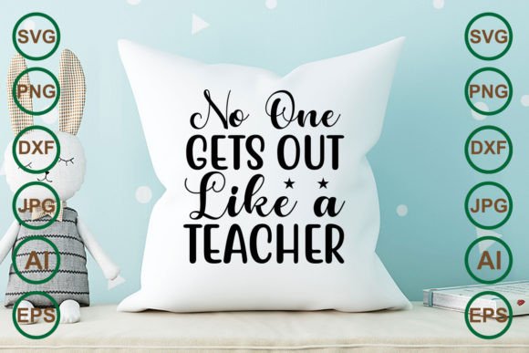 No One Gets Out Like a Teacher SVG for Crafts