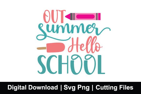 Out Summer Hello School SVG: Graphics for Crafts