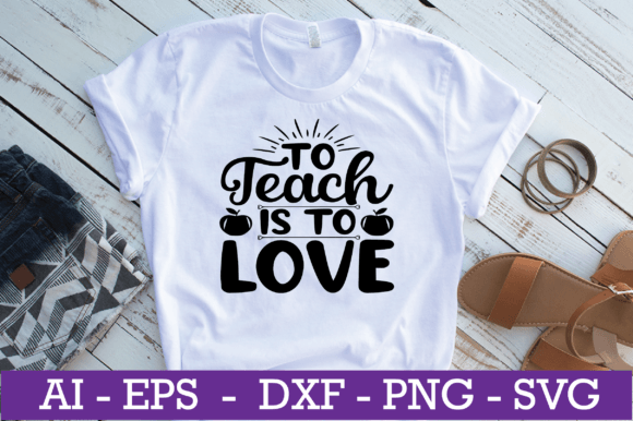To Teach is to Love: Teacher Graphics & Crafts
